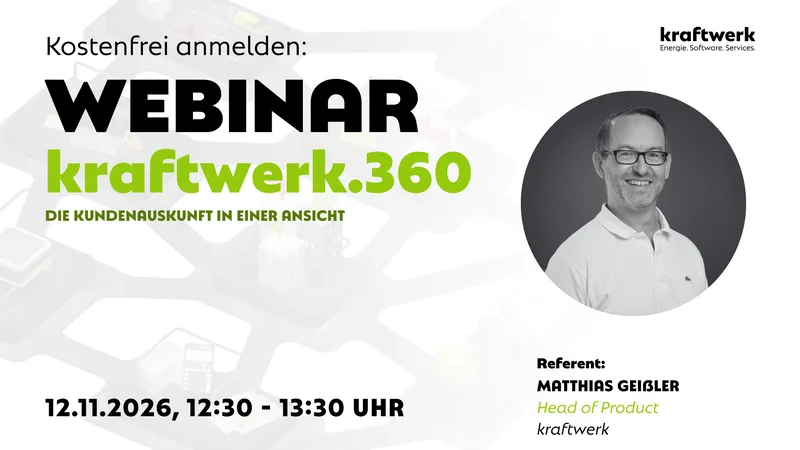 Webinar kraftwerk.360 am 12. November 2026, 12:30–13:30 Uhr: Die Kundenauskunft in einer Ansicht. Referent: Matthias Geißler, Head of Product bei kraftwerk.