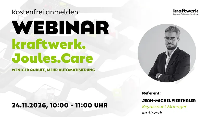 Webinar kraftwerk.Joules.Care am 24. November 2026, 10:00–11:00 Uhr: Weniger Anrufe, mehr Automatisierung. Referent: Jean-Michel Vierthaler, Keyaccount Manager bei kraftwerk.