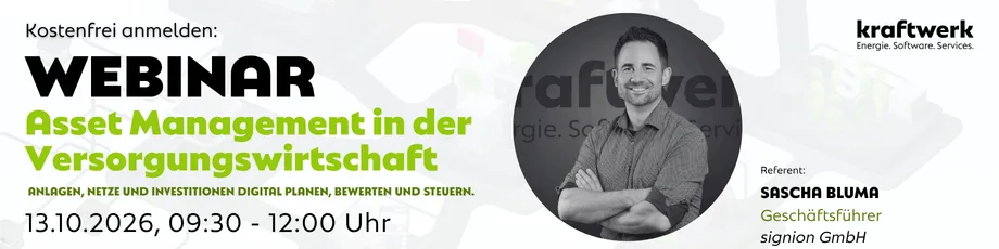 Webinar Asset Management in der Versorgungswirtschaft – Anlagen, Netze und Investitionen digital planen, bewerten und steuern, mit Sascha Bluma (signion GmbH). 13. Oktober 2026, 09:30–12:00 Uhr.