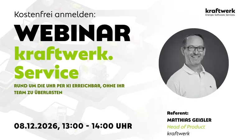 Webinar kraftwerk.Service am 8. Dezember 2026, 13:00–14:00 Uhr: Rund um die Uhr per KI erreichbar, ohne Ihr Team zu überlasten. Referent: Matthias Geißler, Head of Product bei kraftwerk.