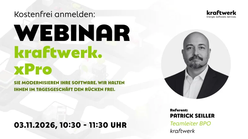 Webinar kraftwerk.xPro am 3. November 2026, 10:30–11:30 Uhr: Sie modernisieren Ihre Software. Wir halten Ihnen im Tagesgeschäft den Rücken frei. Referent: Patrick Seiller, Teamleiter BPO bei kraftwerk.